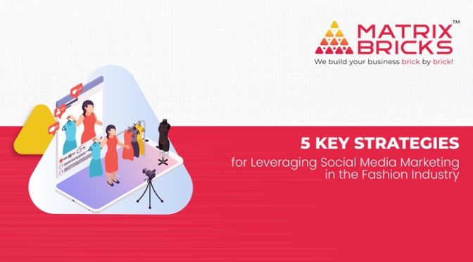 5 Key Strategies for Leveraging Social Media Marketing in the Fashion Industry