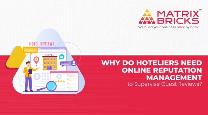Why Do Hoteliers Need Online Reputation Management Services to Supervise Guest Reviews?