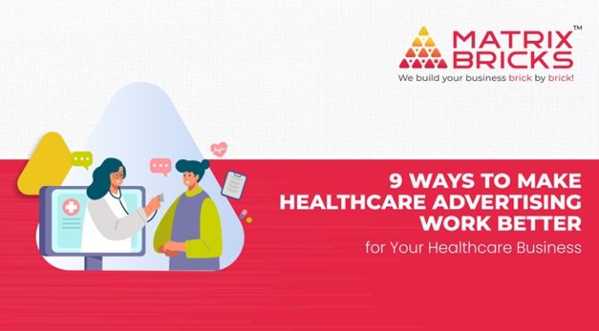 9 Ways to Make Healthcare Advertising Work Better for Your Healthcare Business