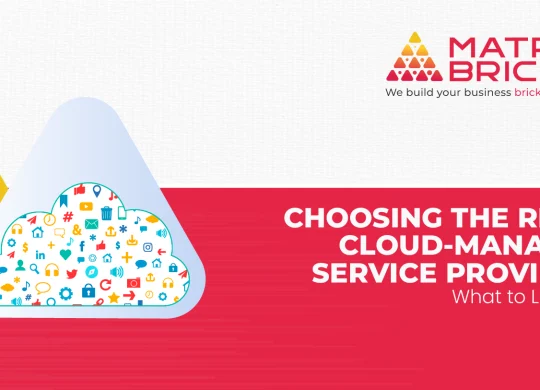 Choosing the Right Cloud-Managed Service Provider - What to Look For