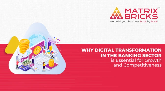 Why Digital Transformation in the Banking Sector is Essential for Growth and Competitiveness