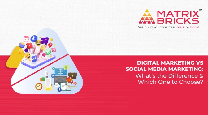 Digital Marketing vs. Social Media Marketing: What’s the Difference & Which One to Choose?