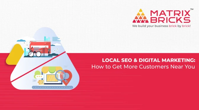 Local SEO & Digital Marketing: How to Get More Customers Near You