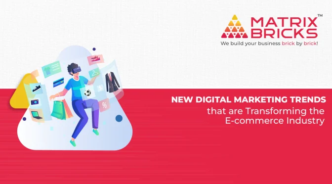 New Digital Marketing Trends That Are Transforming the E-commerce Industry