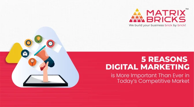 5 Reasons Digital Marketing is More Important Than Ever in Today’s Competitive Market