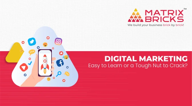 Digital Marketing: Easy to Learn or a Tough Nut to Crack