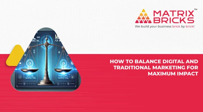 How to Balance Digital and Traditional Marketing for Maximum Impact