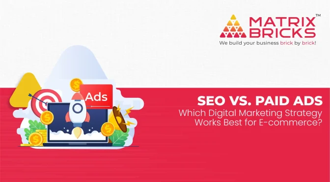 SEO vs. Paid Ads: Which Digital Marketing Strategy Works Best for E-commerce?