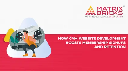 How Gym Website Development Boosts Membership Signups and Retention